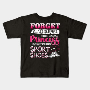 Forget Glass Slippers This Princess Wear Sport Shoes Kids T-Shirt